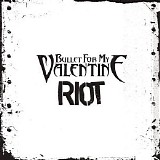 Bullet For My Valentine - Riot (Single)