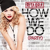 Rita Ora - How We Do (Party) (Single)