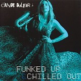 Candy Dulfer - Funked Up & Chilled Out CD 1 - Funked Up!