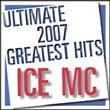 Ice MC - Ultimate 2007 Greatest Hits (WEB)