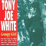 Tony Joe White - Groupy Girl