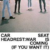 Car Seat Headrest - War Is Coming (If You Want It)