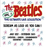The Beatles - The Complete Live Beatles Collection - Volume 01 - Scream As Loud As You Can - July 1957 - October 1963