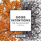 The Chainsmokers - Good Intentions (Feat. BullySongs) (Remixes) (EP)
