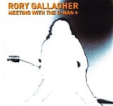 Rory Gallagher - Meeting With The G - Man +