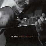 Jim Hall - Magic Meeting