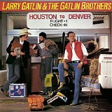 Larry Gatlin & the Gatlin Brothers - Houston to Denver (Expanded Edition)