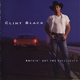 Clint Black - Nothin' But The Taillights