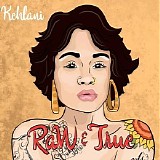 Kehlani - Raw & True (Single)