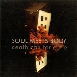 Death Cab for Cutie - Soul Meets Body