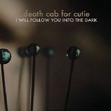 Death Cab for Cutie - I Will Follow You Into the Dark