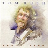 Tom Rush - What I Know