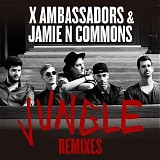 X Ambassadors & Jamie N Commons - Jungle (Remixes) - Single