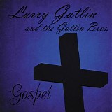 Larry Gatlin & the Gatlin Brothers - Gospel
