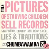 Chumbawamba - Pictures of Starving Children Sell Records