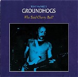 The Groundhogs - Who Said Cherry Red?