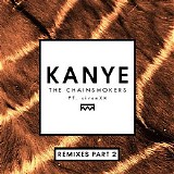 The Chainsmokers - Kanye (Feat. SirenXX) (Remixes Part 2) (EP)