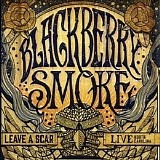 Blackberry Smoke - Leave A Scar - Live North Carolina CD1