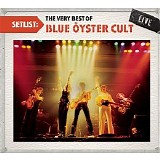 Blue Oyster Cult - Setlist (The Very Best of Blue Oyster Cult Live)