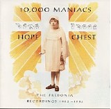 10,000 Maniacs - Hope Chest. The Fredonia Recordings 1982-1983