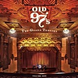 Old 97's - The Grand Theatre Vol. 1