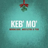 Keb' Mo' - Moonlight, Mistletoe & You