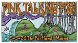 Pink Talking Fish - 2016-05-05 - Port City Music Hall, Portland, Me