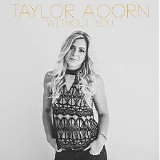 Taylor Acorn - Without You (Single)