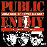 Public Enemy - What Kind Of Power We Got / I Stand Accused