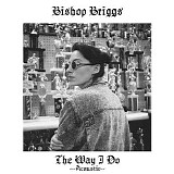 Bishop Briggs - The Way I Do (Acoustic) - Single