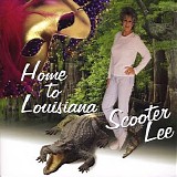 Scooter Lee - Home To Louisiana
