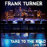 Frank Turner - Take To The Road. Live 2009