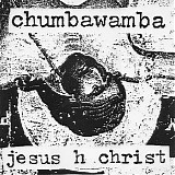 Chumbawamba - Jesus H. Christ