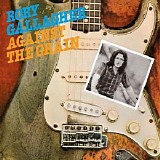 Rory Gallagher - Against The Grain [2012]