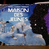 Various artists - Africa Express Presents: Maison Des Jeunes (Deluxe Edition)