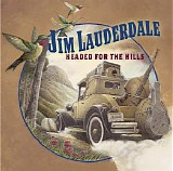 Jim Lauderdale - Headed for the Hills