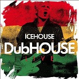 Icehouse - Dubhouse Live