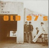 Old 97's - Hit By A Train - The Best Of Old 97's