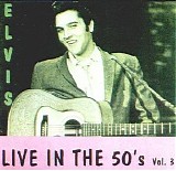 Elvis Presley - Elvis Live In The Fifties Vol3
