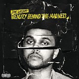 The Weeknd - Beauty Behind the Madness [Explicit]