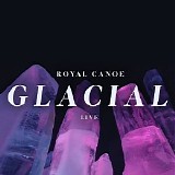 Royal Canoe - Glacial (Live)