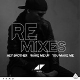 Avicii - Hey Brother / Wake Me Up / You Make Me (Remixes) - EP
