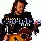 Travis Tritt - T-R-O-U-B-L-E