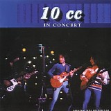 10cc - In Concert [King Biscuit Flower Hour]