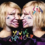 Sia - You've Changed