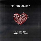 Selena Gomez - Same Old Love (Remix) [feat. Fetty Wap] - Single