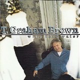 T. Graham Brown - Wine Into Water