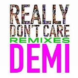 Demi Lovato - Really Donâ€™t Care (Remixes) (EP)