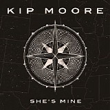 Kip Moore - She's Mine