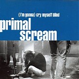 Primal Scream - (I'm Gonna) Cry Myself Blind (EP)
